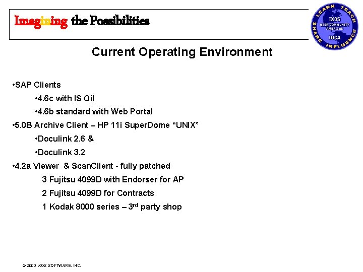 Imagining the Possibilities Current Operating Environment • SAP Clients • 4. 6 c with