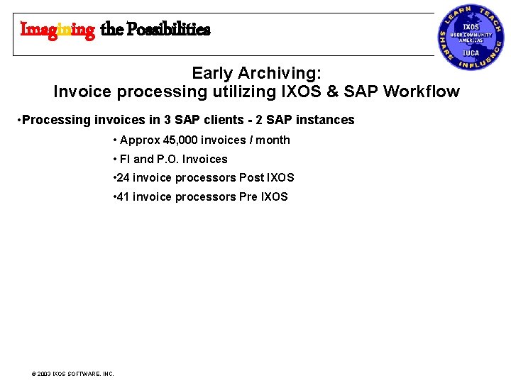 Imagining the Possibilities Early Archiving: Invoice processing utilizing IXOS & SAP Workflow • Processing