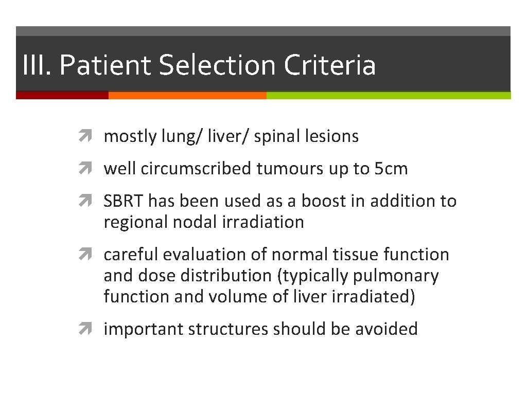 III. Patient Selection Criteria mostly lung/ liver/ spinal lesions well circumscribed tumours up to
