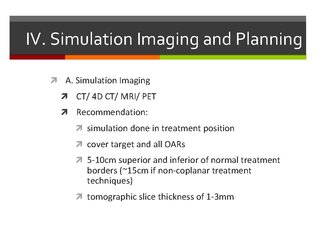 IV. Simulation Imaging and Planning A. Simulation Imaging CT/ 4 D CT/ MRI/ PET