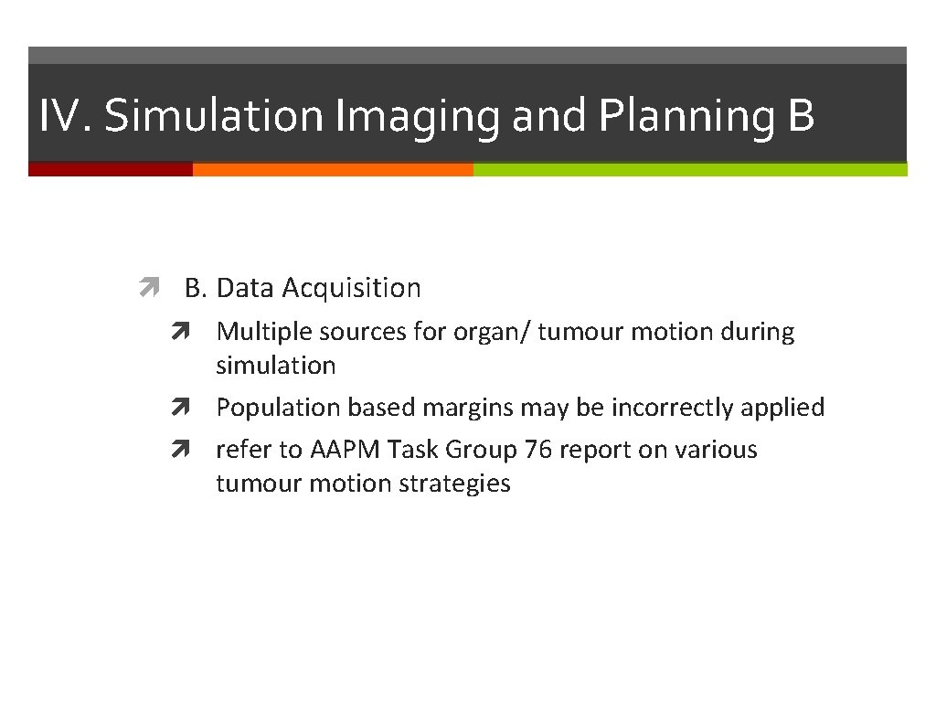 IV. Simulation Imaging and Planning B B. Data Acquisition Multiple sources for organ/ tumour