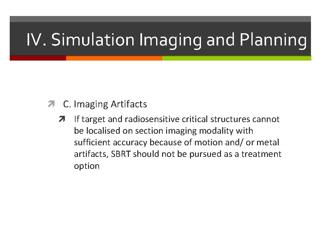 IV. Simulation Imaging and Planning C. Imaging Artifacts If target and radiosensitive critical structures