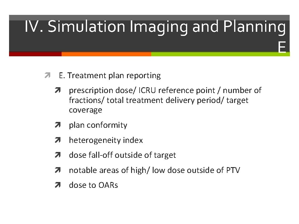 IV. Simulation Imaging and Planning E E. Treatment plan reporting prescription dose/ ICRU reference