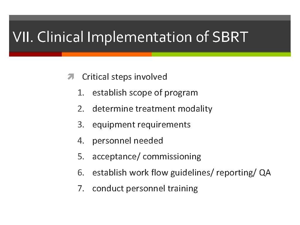 VII. Clinical Implementation of SBRT Critical steps involved 1. establish scope of program 2.