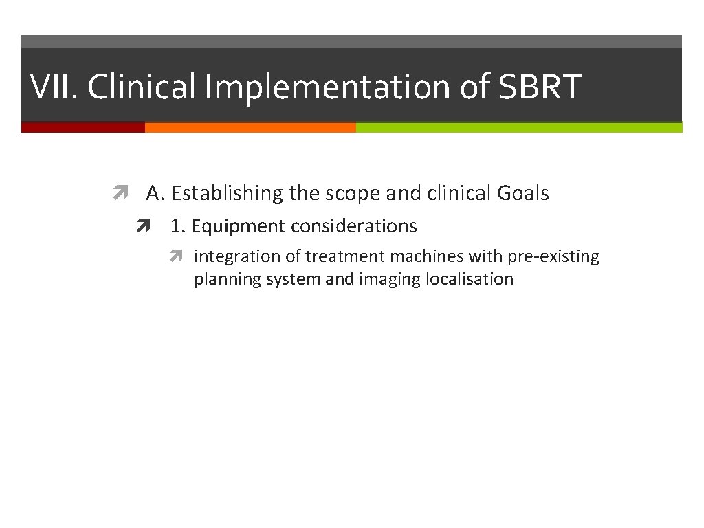 VII. Clinical Implementation of SBRT A. Establishing the scope and clinical Goals 1. Equipment