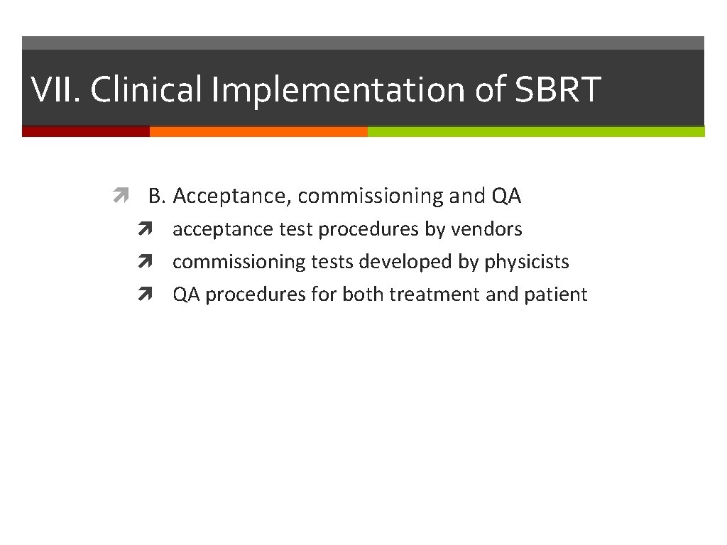 VII. Clinical Implementation of SBRT B. Acceptance, commissioning and QA acceptance test procedures by