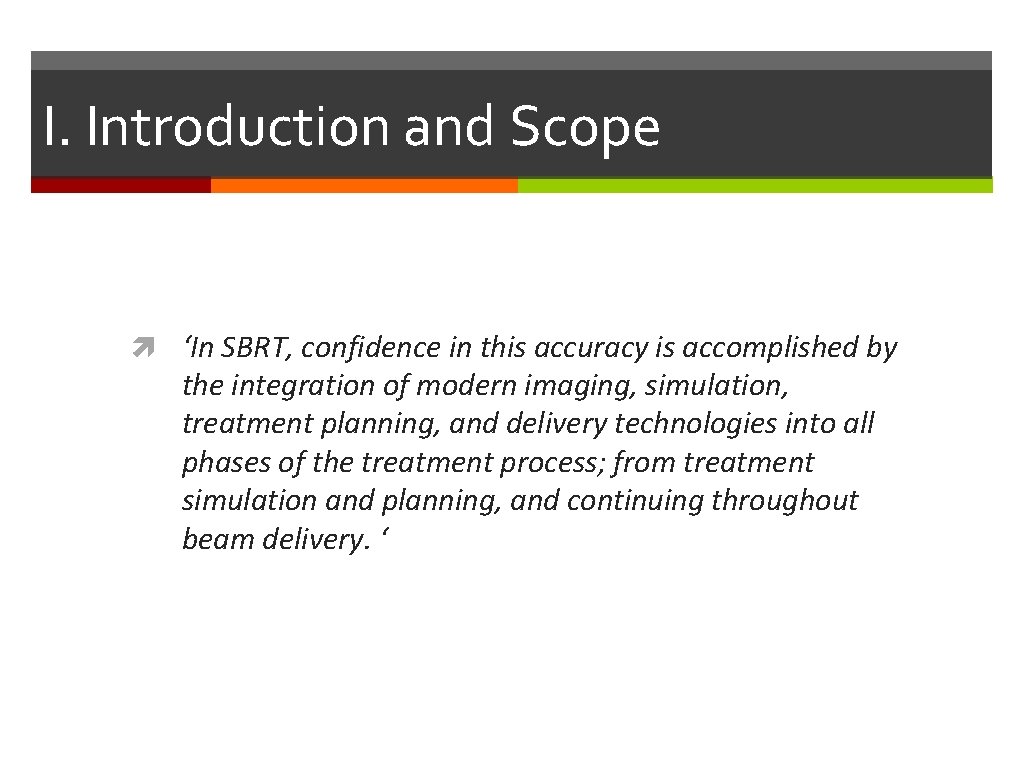 I. Introduction and Scope ‘In SBRT, confidence in this accuracy is accomplished by the