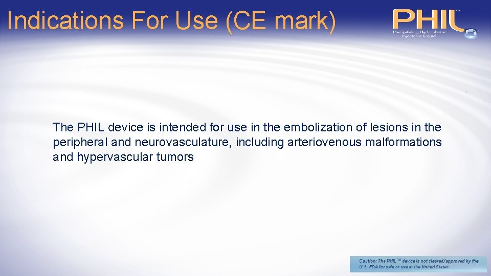 Indications For Use (CE mark) The PHIL device is intended for use in the