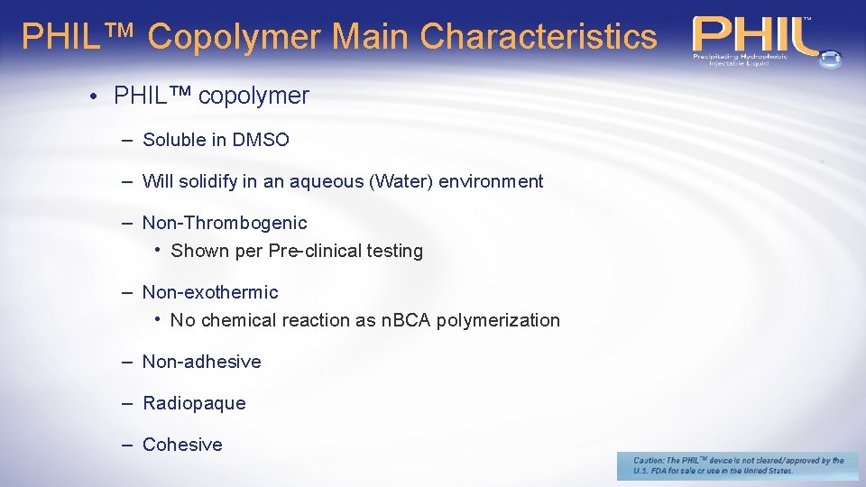 PHIL™ Copolymer Main Characteristics • PHIL™ copolymer – Soluble in DMSO – Will solidify