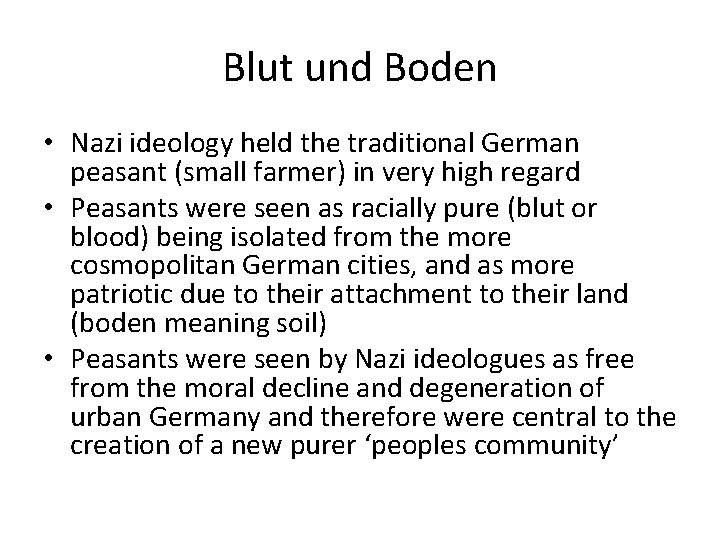 Blut und Boden • Nazi ideology held the traditional German peasant (small farmer) in
