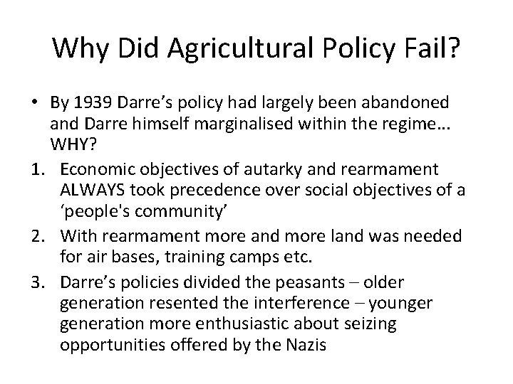 Why Did Agricultural Policy Fail? • By 1939 Darre’s policy had largely been abandoned
