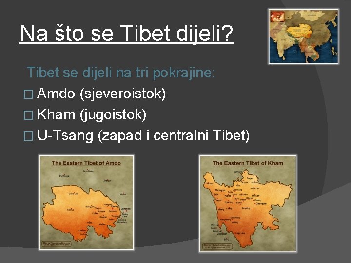 Na što se Tibet dijeli? Tibet se dijeli na tri pokrajine: � Amdo (sjeveroistok)