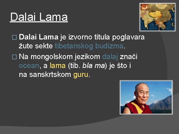 Dalai Lama � Dalai Lama je izvorno titula poglavara žute sekte tibetanskog budizma. �