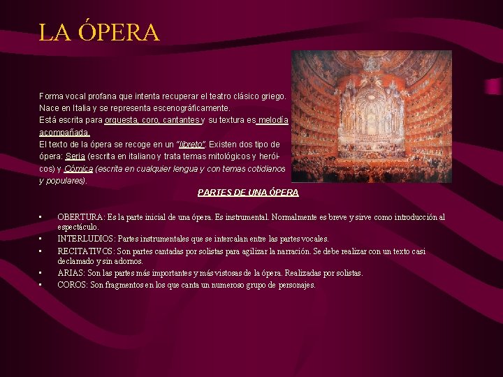 LA ÓPERA Forma vocal profana que intenta recuperar el teatro clásico griego. Nace en