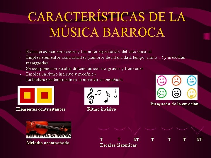 CARACTERÍSTICAS DE LA MÚSICA BARROCA - Busca provocar emociones y hacer un espectáculo del