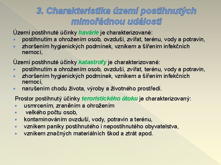 3. Charakteristika území postihnutých mimořádnou události Území postihnuté účinky havárie je charakterizované: havárie §