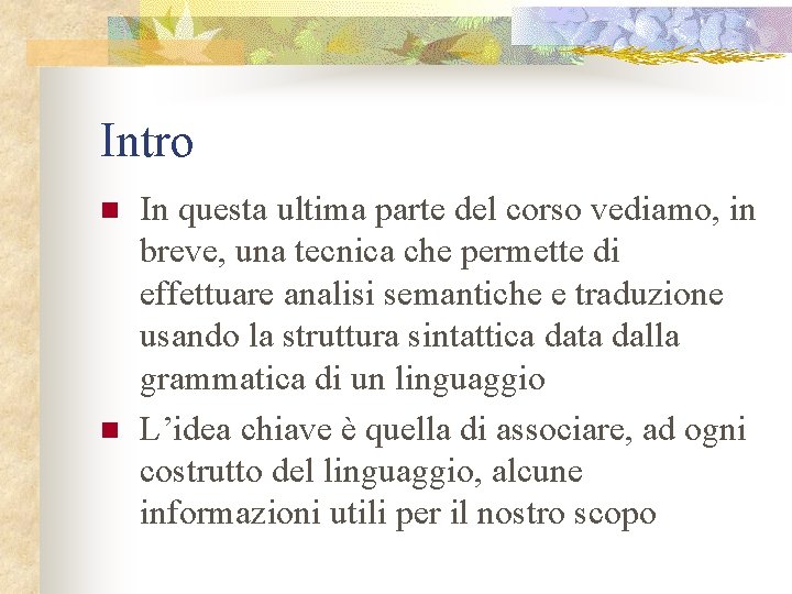 Intro n n In questa ultima parte del corso vediamo, in breve, una tecnica