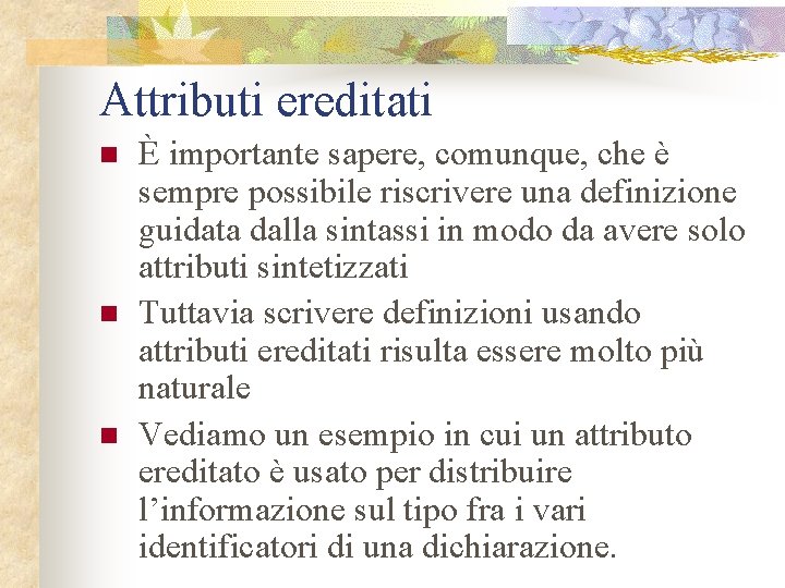 Attributi ereditati n n n È importante sapere, comunque, che è sempre possibile riscrivere