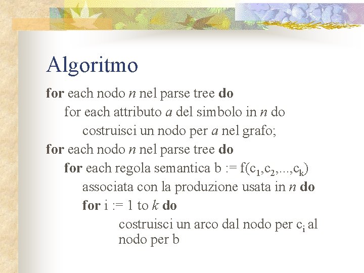 Algoritmo for each nodo n nel parse tree do for each attributo a del