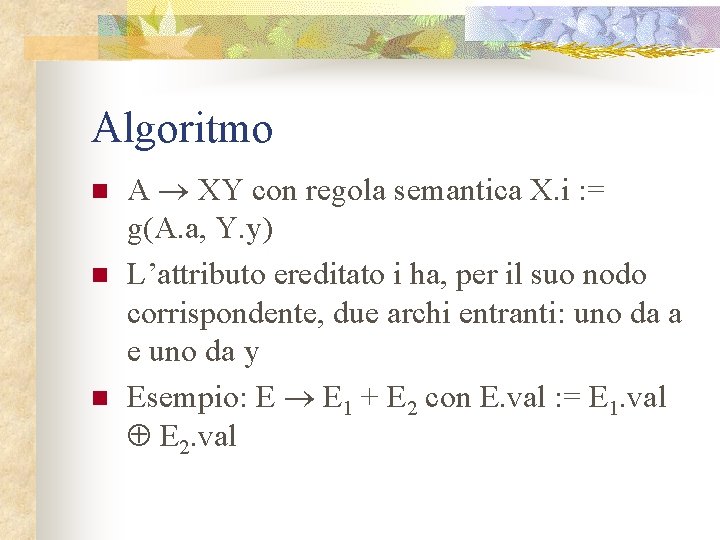Algoritmo n n n A XY con regola semantica X. i : = g(A.