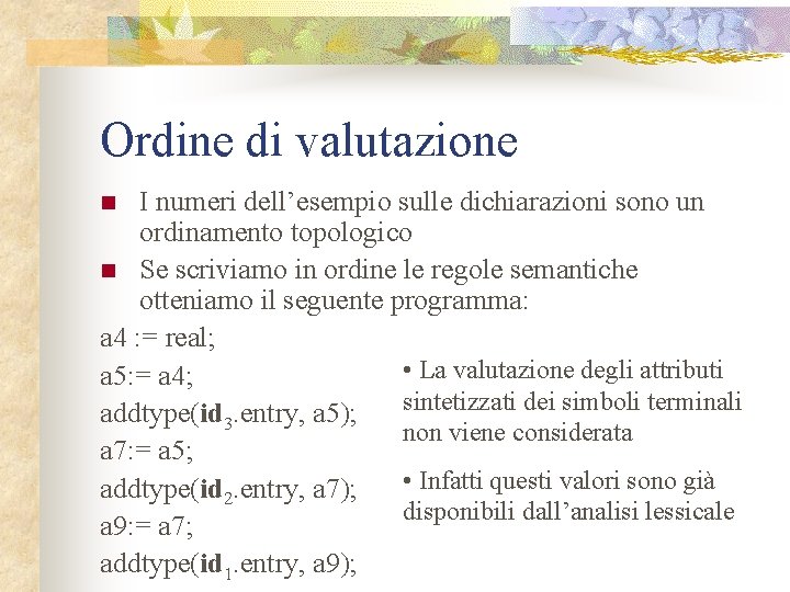 Ordine di valutazione I numeri dell’esempio sulle dichiarazioni sono un ordinamento topologico n Se