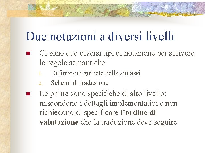 Due notazioni a diversi livelli n Ci sono due diversi tipi di notazione per