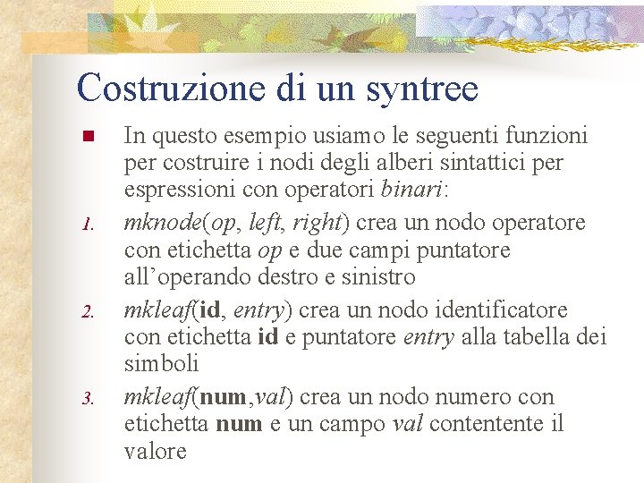 Costruzione di un syntree n 1. 2. 3. In questo esempio usiamo le seguenti