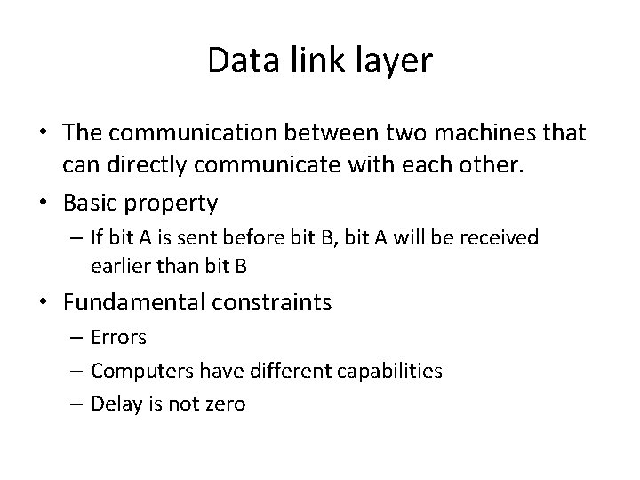 Data link layer • The communication between two machines that can directly communicate with