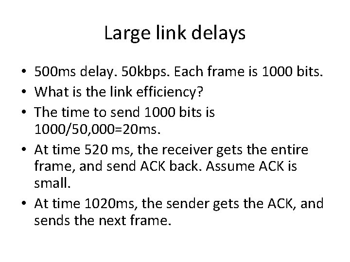 Large link delays • 500 ms delay. 50 kbps. Each frame is 1000 bits.