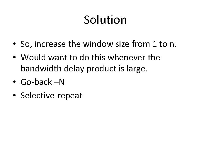 Solution • So, increase the window size from 1 to n. • Would want