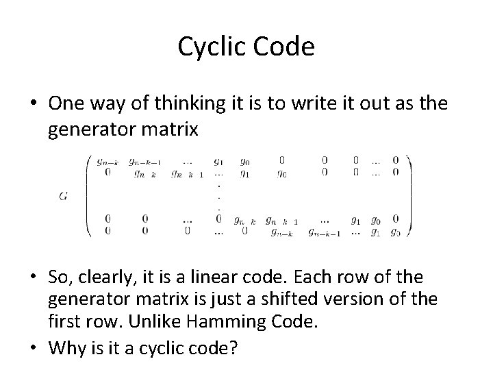 Cyclic Code • One way of thinking it is to write it out as