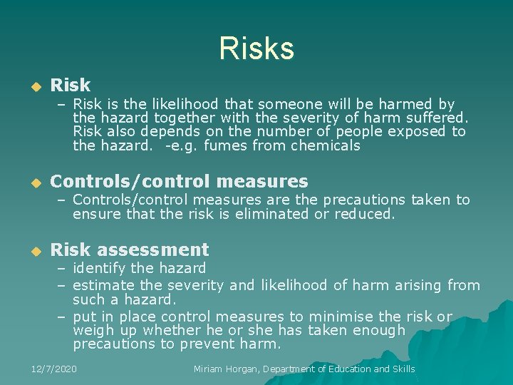 Risks u Risk u Controls/control measures u Risk assessment – Risk is the likelihood