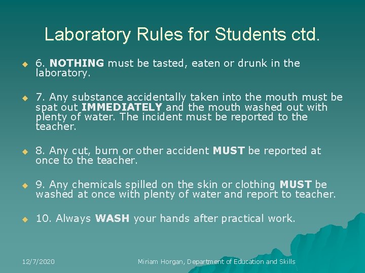 Laboratory Rules for Students ctd. u 6. NOTHING must be tasted, eaten or drunk