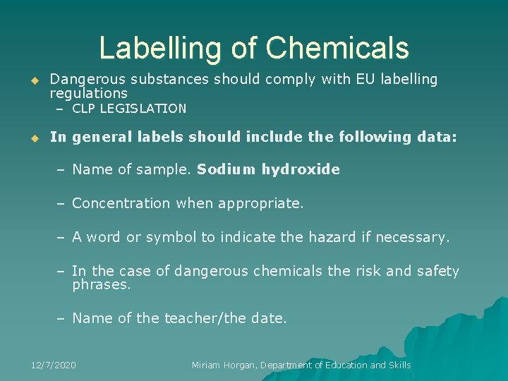 Labelling of Chemicals u Dangerous substances should comply with EU labelling regulations – CLP