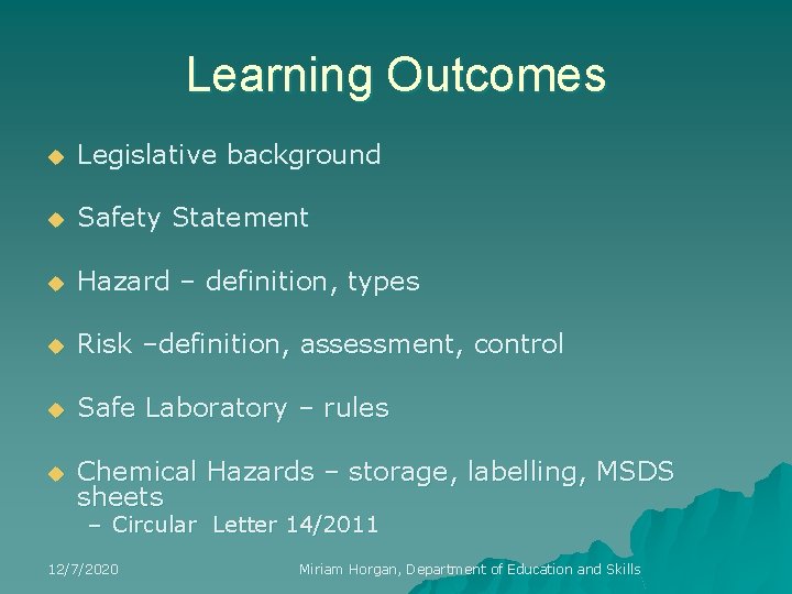 Learning Outcomes u Legislative background u Safety Statement u Hazard – definition, types u