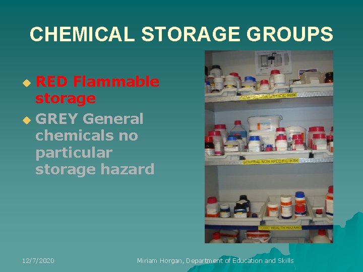 CHEMICAL STORAGE GROUPS RED Flammable storage u GREY General chemicals no particular storage hazard