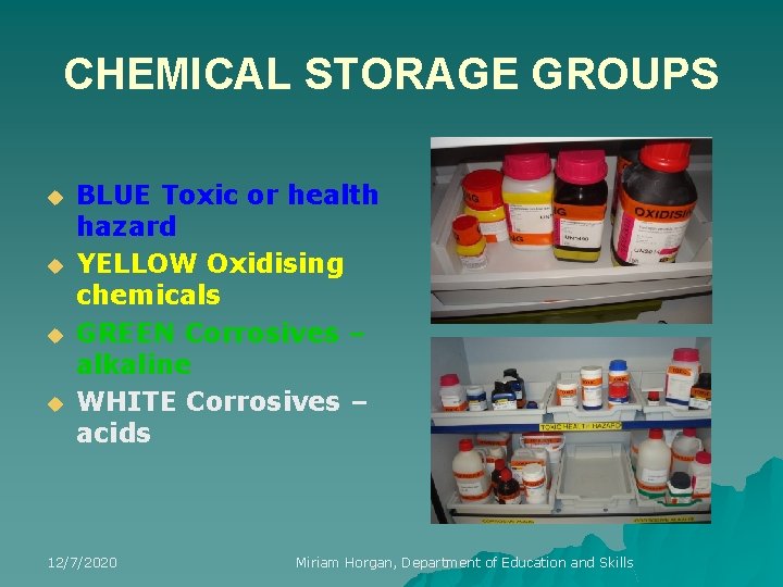 CHEMICAL STORAGE GROUPS u u BLUE Toxic or health hazard YELLOW Oxidising chemicals GREEN