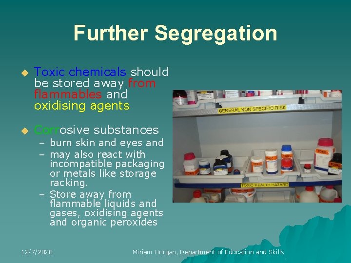 Further Segregation u Toxic chemicals should be stored away from flammables and oxidising agents