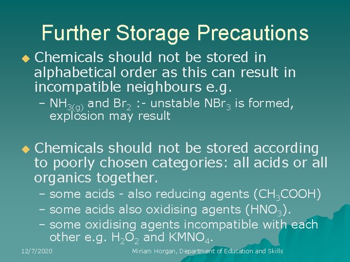 Further Storage Precautions u Chemicals should not be stored in alphabetical order as this