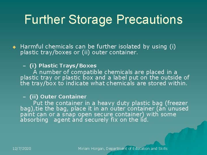 Further Storage Precautions u Harmful chemicals can be further isolated by using (i) plastic