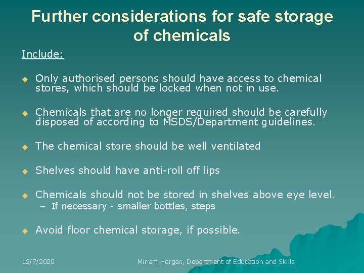 Further considerations for safe storage of chemicals Include: u Only authorised persons should have