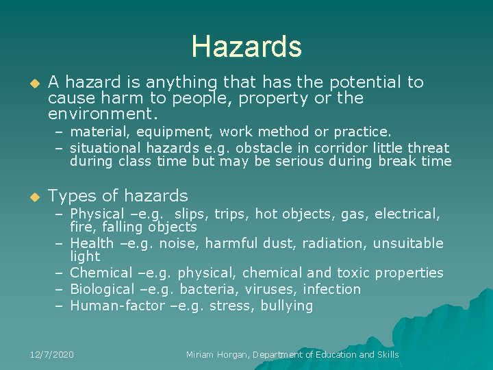 Hazards u A hazard is anything that has the potential to cause harm to