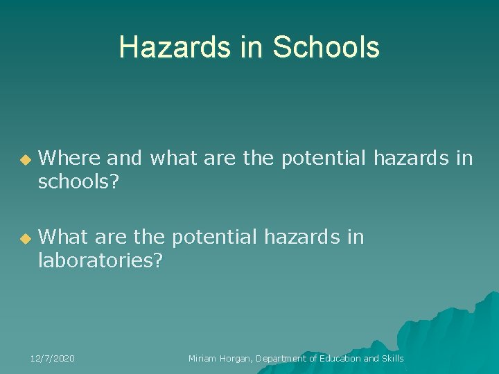 Hazards in Schools u u Where and what are the potential hazards in schools?