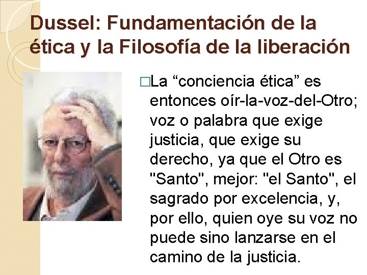 Dussel: Fundamentación de la ética y la Filosofía de la liberación �La “conciencia ética” Dussel: Fundamentación de la ética y la Filosofía de la liberación �La “conciencia ética”