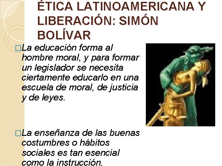 �La ÉTICA LATINOAMERICANA Y LIBERACIÓN: SIMÓN BOLÍVAR educación forma al hombre moral, y para �La ÉTICA LATINOAMERICANA Y LIBERACIÓN: SIMÓN BOLÍVAR educación forma al hombre moral, y para