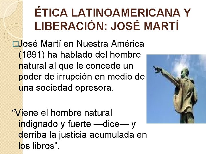 ÉTICA LATINOAMERICANA Y LIBERACIÓN: JOSÉ MARTÍ �José Martí en Nuestra América (1891) ha hablado ÉTICA LATINOAMERICANA Y LIBERACIÓN: JOSÉ MARTÍ �José Martí en Nuestra América (1891) ha hablado