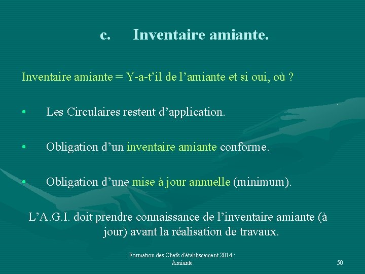 c. Inventaire amiante = Y-a-t’il de l’amiante et si oui, où ? • Les