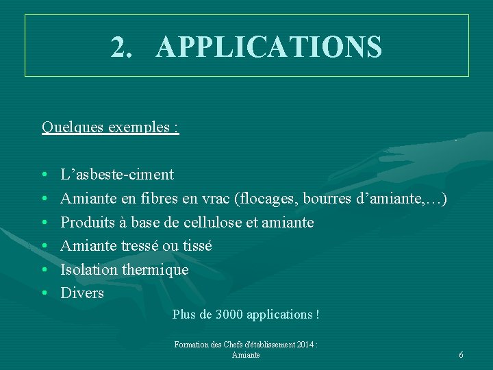 2. APPLICATIONS Quelques exemples : • • • L’asbeste-ciment Amiante en fibres en vrac