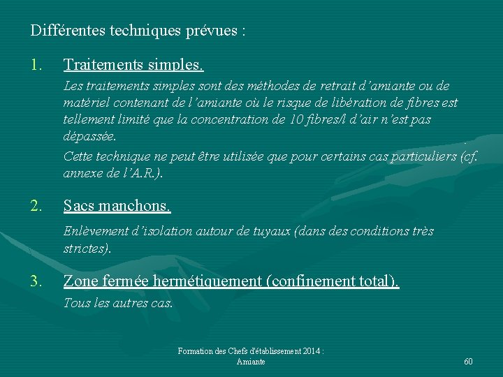 Différentes techniques prévues : 1. Traitements simples. Les traitements simples sont des méthodes de