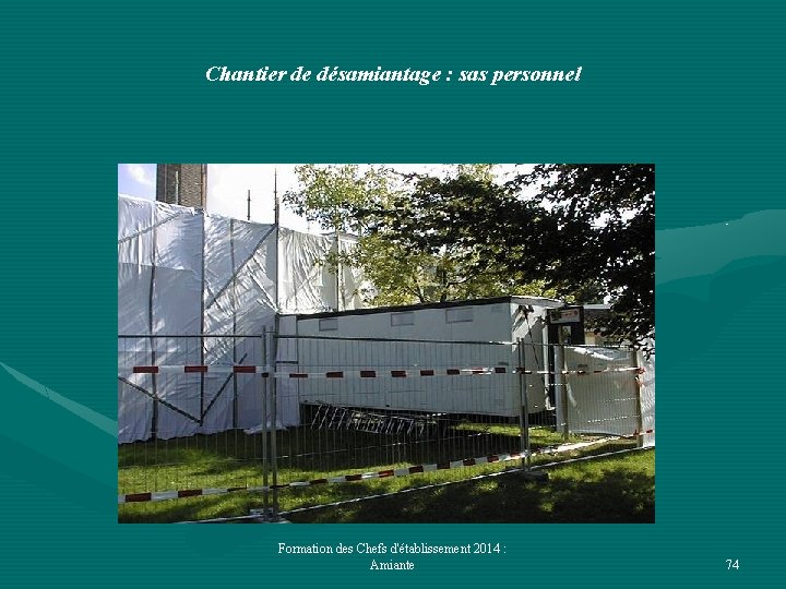 Chantier de désamiantage : sas personnel Formation des Chefs d'établissement 2014 : Amiante 74